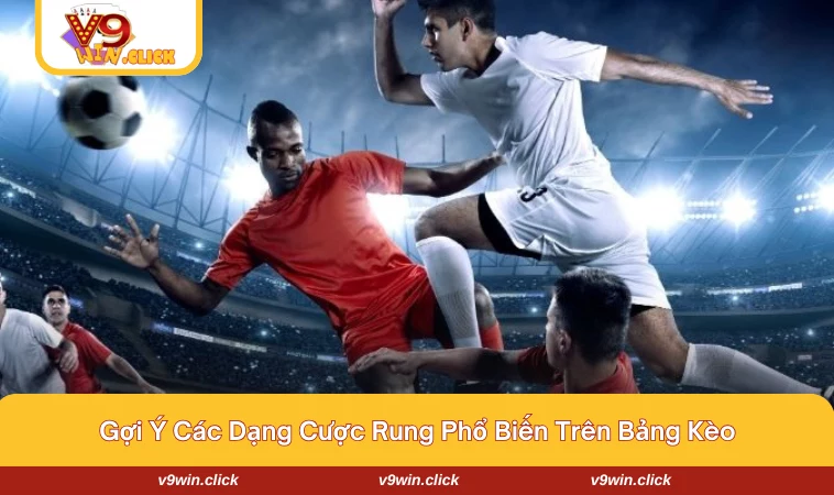 keo running la gi 3 Gợi ý các dạng cược rung phổ biến tại nhà cái V9Win