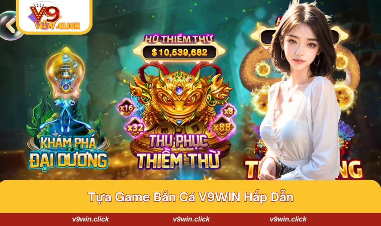 Game bắn cá V9WIN hấp dẫn