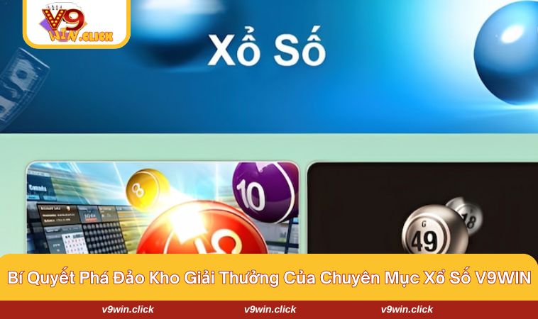 xo so v9win 3 Người chơi cần có chiến thuật hợp lý để phá đảo kho thưởng của V9WIN